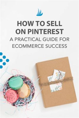 How to Sell on Pinterest Without a Website: Unlocking the Secrets of Visual Commerce